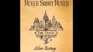 Silver Ecstasy-Never Shout Never (Full Studio Version)