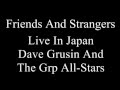 Friends And Strangers (Dave Grusin And The Grp All-Stars Live In Japan)
