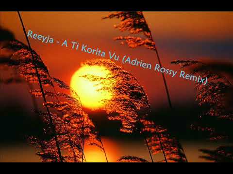 Reeyja   A Ti Korita Vu Adrien Rossy Remix