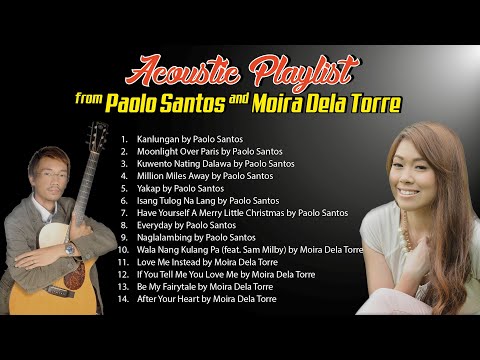 (Official Non-Stop) Acoustic Playlist from Paolo Santos and Moira Dela Torre