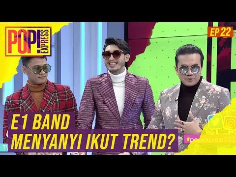 Pop! Express (2019) | Ep 22 - E1 Band menyanyi ikut trend?