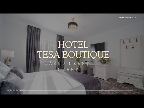 HOTEL TESA BOUTIQUE TARGU NEAMT NEAMT, OFERTE CAZARE HOTEL TESA BOUTIQUE TARGU NEAMT NEAMT