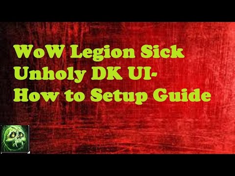 WoW Legion Sick Unholy DK UI Interface - How To Setup !!!