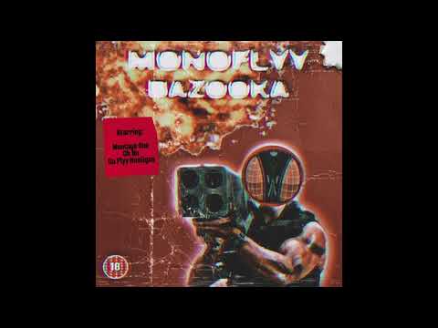 MONOFLYY (Da Flyy Hooligan, Montage One, Oh No) - "Bazooka"