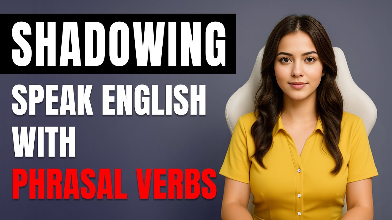 Learn Phrasal Verbs Naturally with Shadowing Practice