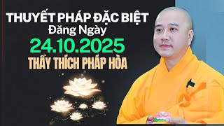 Thuyết Pháp Đặc Biệt Đăng Ngày 24.10.2025 | Thầy Thích Pháp Hòa Canada