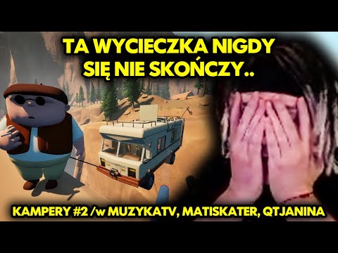 TA WYCIECZKA NIGDY SIĘ NIE SKOŃCZY.. | KAMPERY #2 /w MUZYKATV, MATISKATER, QTJANINA