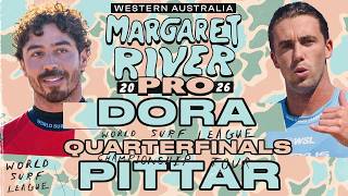 George Pittar vs Yago Dora | Western Australia Margaret River Pro 2026 - Quarterfinals
