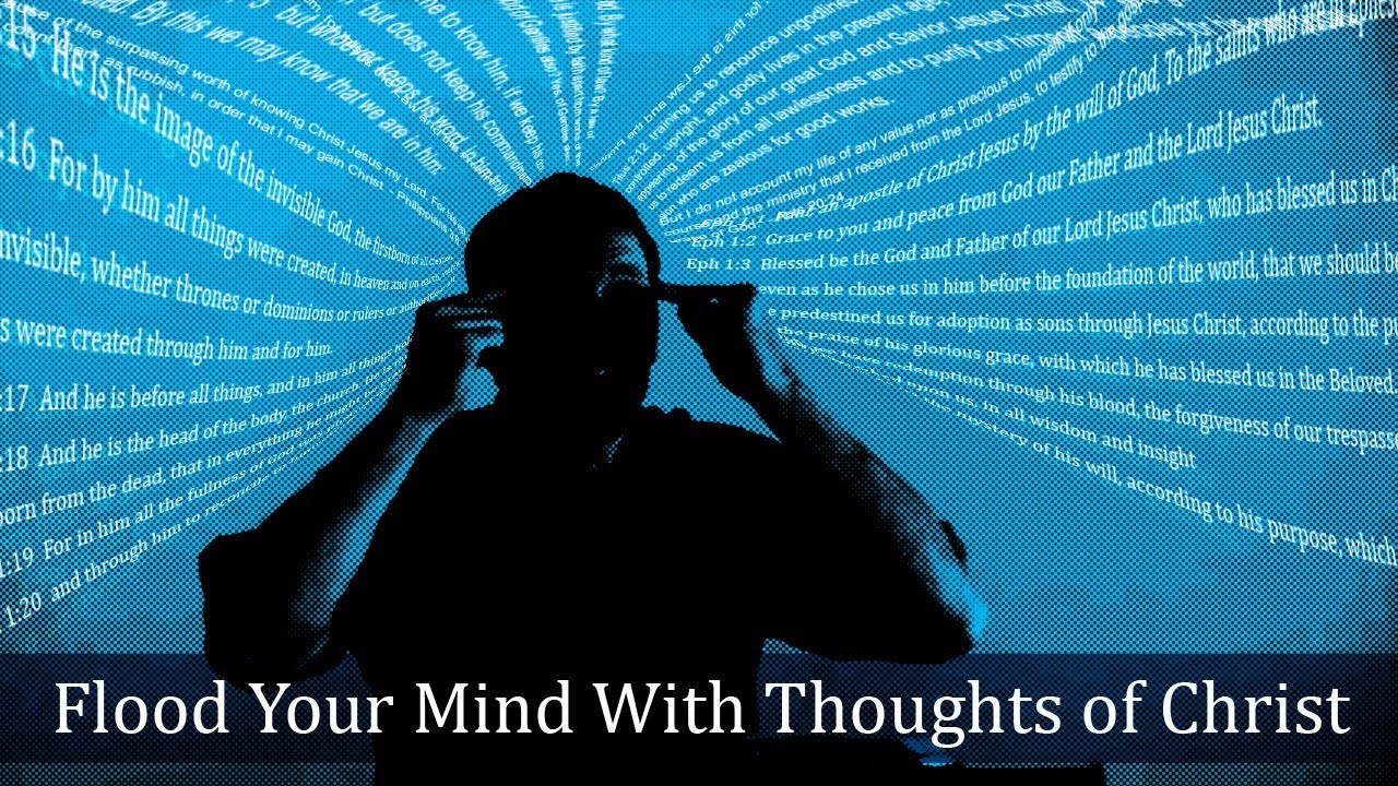 Flood Your Mind With Thoughts of Christ - Tim Conway