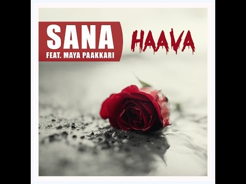 SANA FEAT. MAYA PAAKKARI - HAAVA