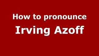 How to pronounce Irving Azoff