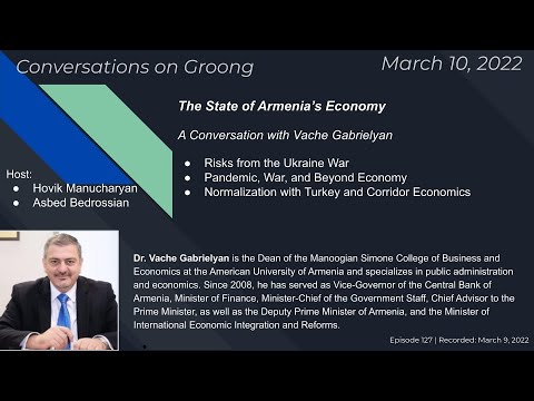 The State of Armenia’s Economy - A Conversation with Vache Gabrielyan | Ep #127 - March 10, 2022