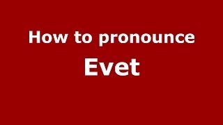 How to pronounce Evet