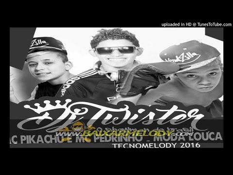 Dj Twister MA - Mc Pikachu e Mc Pedrinho - Moda Louca (TecnoMelody 2016)
