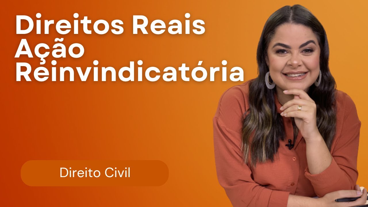 (AULA 23) Direitos Reais - Propriedade - Ação Reivindicatória
