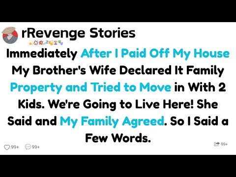 Immediately After I Paid Off My House My Brother's Wife Declared It Family Property and Tried to....