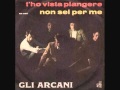 Gli Arcani ♪ T'Ho Vista Piangere (1968)
