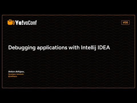 Anton Arhipov - Debugging applications with Intellij IDEA