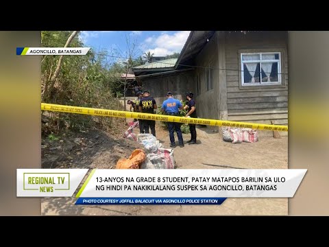 Regional TV News: 13-anyos na grade 8 student sa Agoncillo, Batangas, patay matapos barilin sa ulo