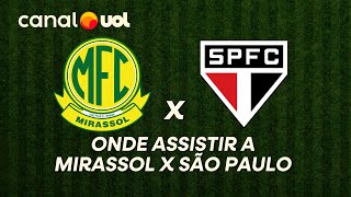 MIRASSOL X SÃO PAULO: ONDE ASSISTIR À TRANSMISSÃO AO VIVO DO JOGO E HORÁRIO PELO PAULISTÃO