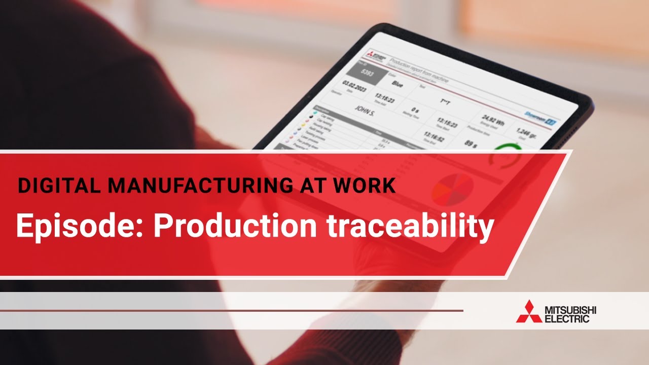 Digital manufacturing at work: Production traceability I Mitsubishi Electric