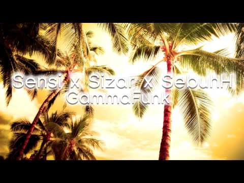 Sensi x Sizar x Sebuhh - Gamma Funk