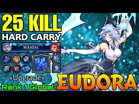 25 Kills + MANIAC Eudora Hard Carry - Top 1 Global Eudora by «Upgrade» - Mobile Legends