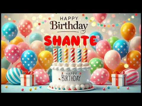 Happy Birthday SHANTE   Happy Birthday Song   Birthday Wishes   Birthday Party