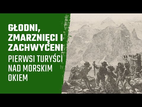 #35 Turyści w Tatrach dawniej i dziś. Część 1: Morskie Oko, zanim było modne