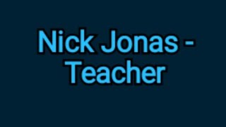 Nick Jonas - Teacher (lyrics)