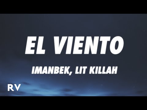 Imanbek, LIT killah - El Viento (Letra/Lyrics)