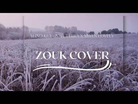 ZOUK LOVE -MANO KEA - NHA TERRA X MWEN LOVELY 2023 ( OFFICIAL)