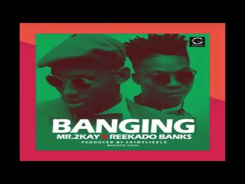 Mr.2kay Ft Reekado Banks - Banging