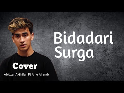 BIDADARI SURGA LIRIK (Cover) Abidzar Al Ghifari Ft Alfie Alfandy