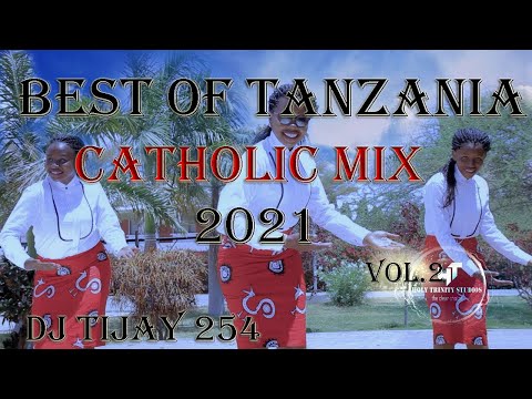 BEST OF TANZANIA CATHOLIC SONGS VOL.2 2021 DJ TIJAY 254