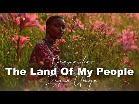 The land of my people | Zeyna Umoja x Diamantero