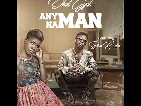 Dhat Gyal ft  Bisa Kdei  Any man na man prod by Jerrybeatz mixed by 1kwame
