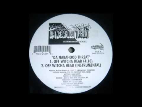 Da Nabahood Threat - Off Witcha Head (1994)