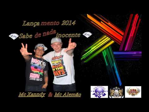 Sabe de nada inocente-Mc Xanndy & Mc Alemão 2014