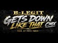 B-Legit - “Gets Down Like That” (C’Mix) Prod. By Trell Fargo