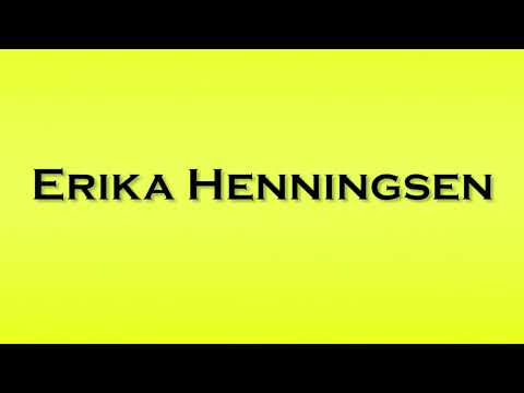 Pronunciation of Erika Henningsen
