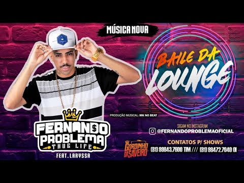Fernando Problema Feat. Laryssa - BAILE DA LOUNGE