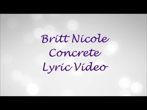 Britt Nicole - Concrete (Lyric Video)