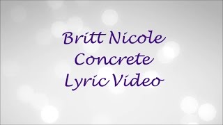 Britt Nicole - Concrete (Lyric Video)
