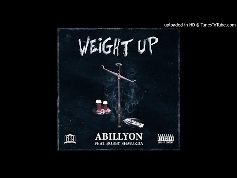 Abillyon - Weight Up Feat Bobby Shmurda