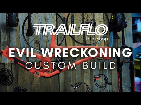 TRAILFLO Dream Builds - EVIL bikes Wreckoning V3