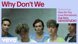 Why Don't We - How Do You Love Somebody (Live Performance) | Vevo