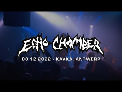 ECHO CHAMBER @ KAVKA, ANTWERP - SINGLE CAM - FULL SET