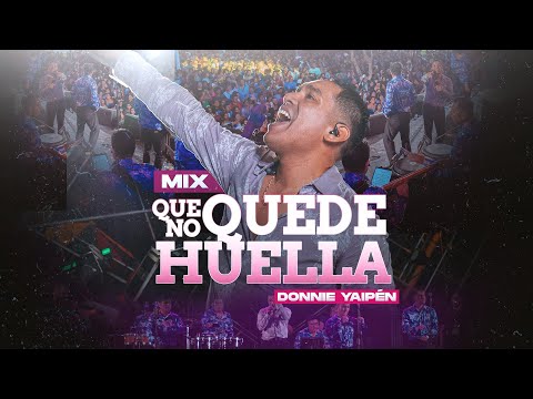DONNIE YAIPÉN - QUE NO QUEDE HUELLA / CÓMO VOY A OLVIDARTE (En vivo)
