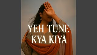 Download lagu Yeh Tune Kya Kiya mp3 Download lagu Yeh Tune Kya Kiya mp3